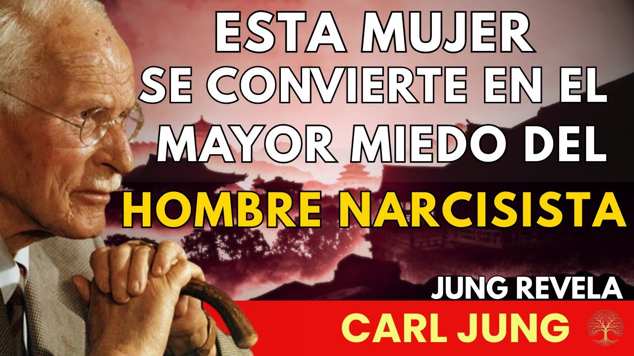El MAYOR MIEDO de un HOMBRE NARCISITA, es esta MUJER en PARTICULAR - Carl Jung
