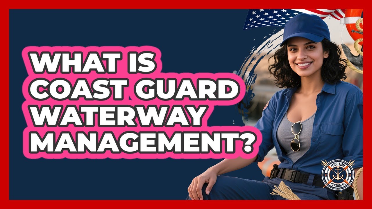 What Is Coast Guard Waterway Management? - Maritime Defenders