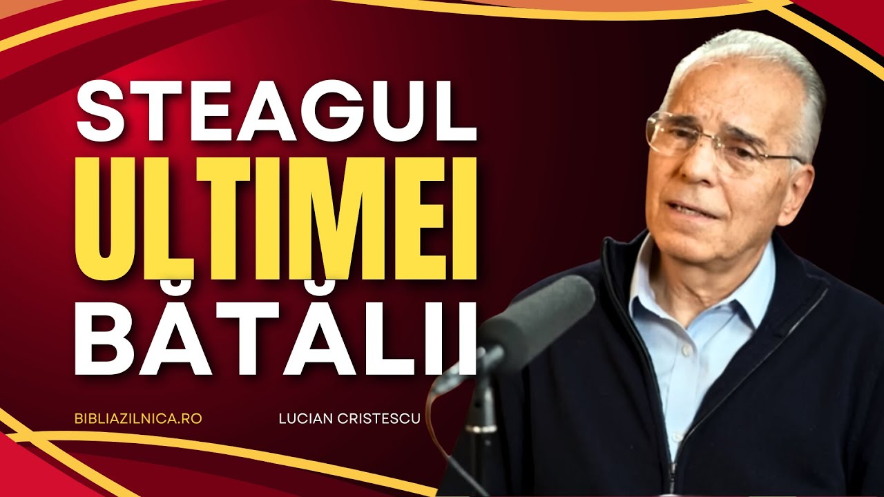 Lucian Cristescu - Steagul ultimei bătălii - predici creștine