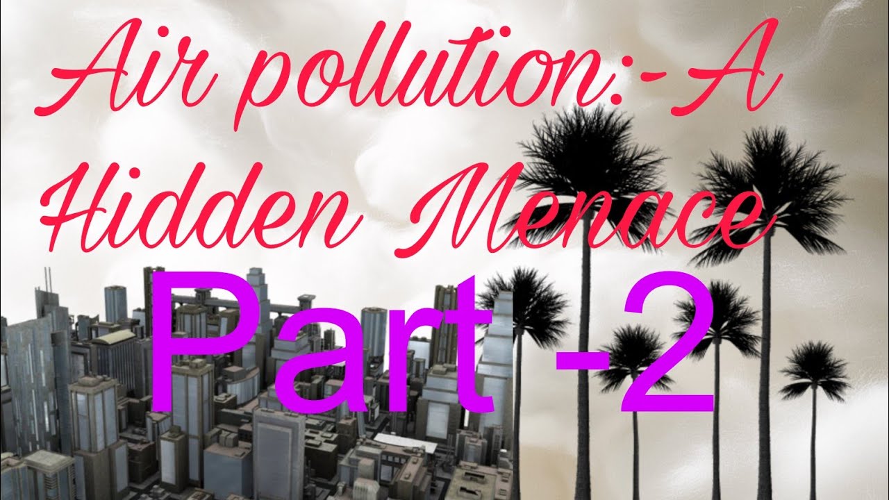 (Class 10) English, Topic -AIR Pollution:-A Hidden Menace,💯 concept clear, ⚡Theme analysis,👍 Part -2