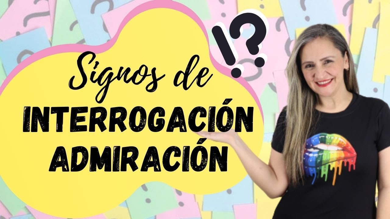 SIGNOS DE INTERROGACIÓN Y EXCLAMACIÓN 😎