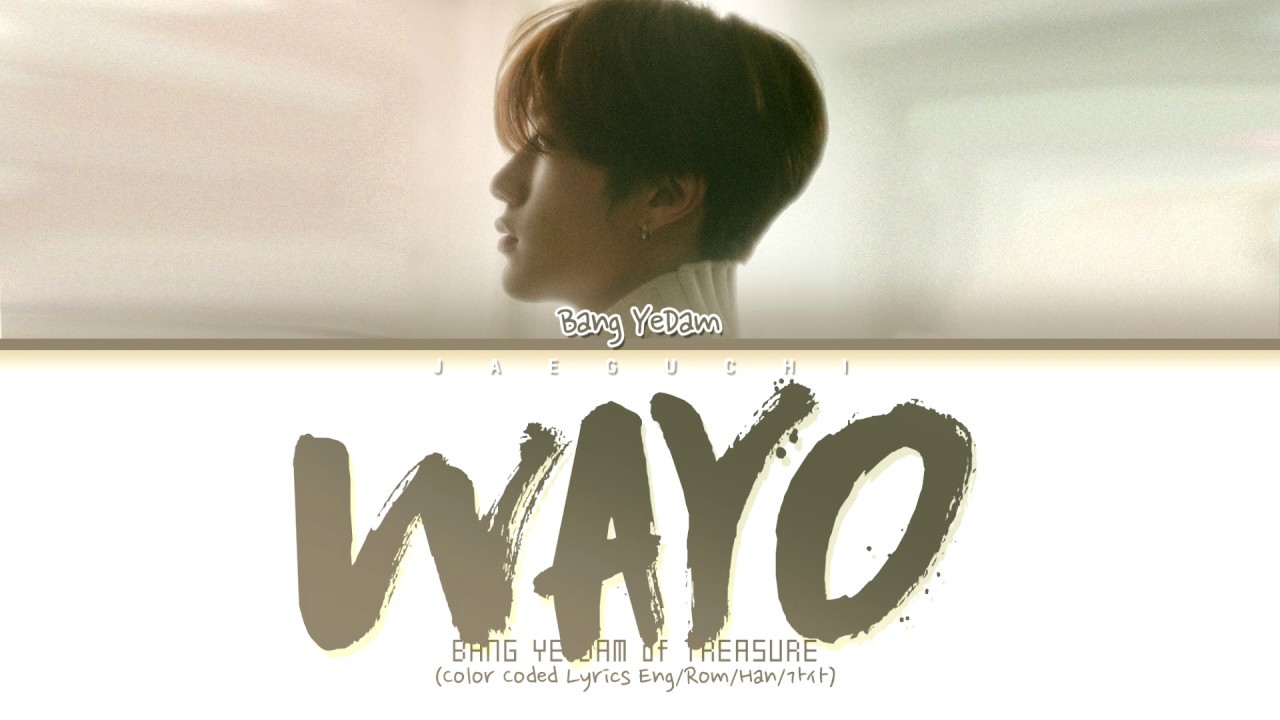 BANG YE DAM (방예담 of TREASURE) 'WAYO (왜요)' Lyrics