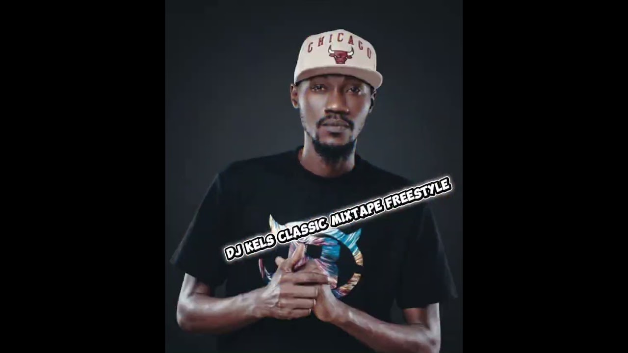 DJ KELS CLASSIC MIXTAPE FREESTYLE ✌️🔥