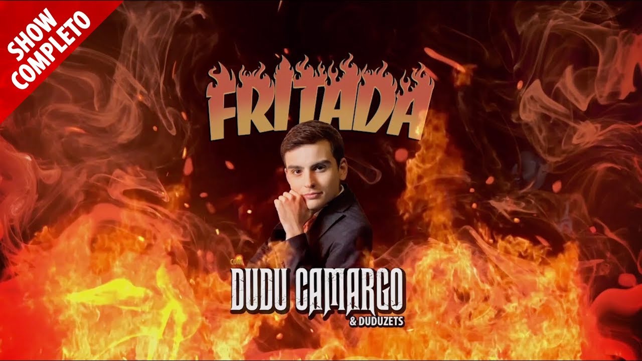 FRITADA COM DUDU CAMARGO (COMPLETO)