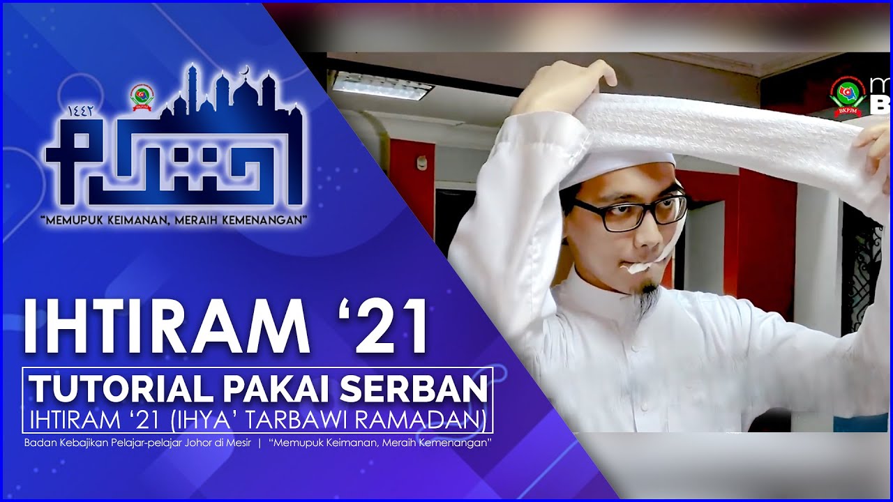 [ VIDEO | IHTIRAM '21 | TUTORIAL MEMAKAI SERBAN ]