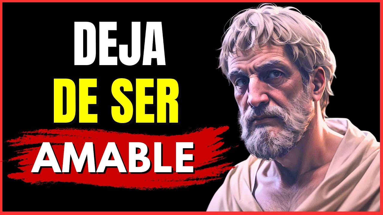 8 maneras en que LA AMABILIIDAD ARRUINARÁ TU VIDA | Aprende a decir NO | ESTOICISMO