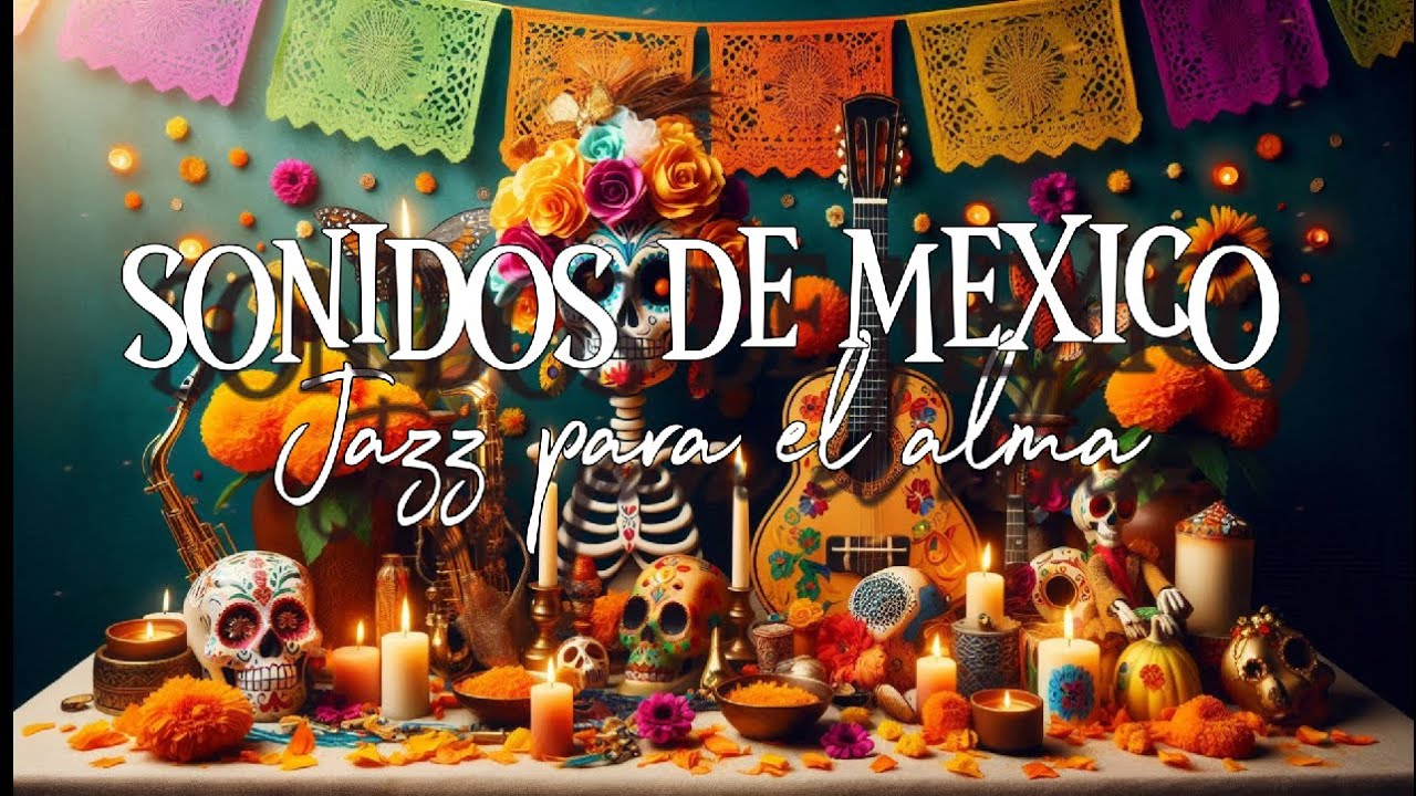 🎺Sonidos de México: Jazz Mexicano para el Alma | Celebración del Día de Muertos 💀🕯