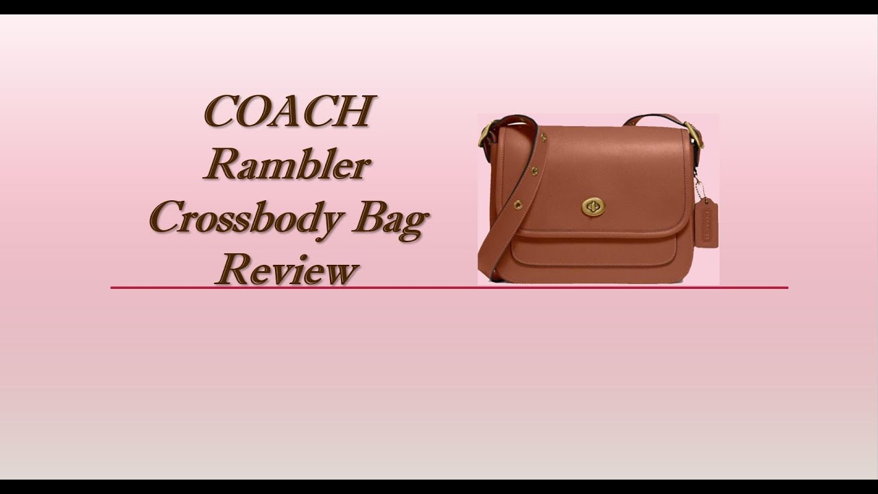 Coach Rambler Cross Body Bag Review