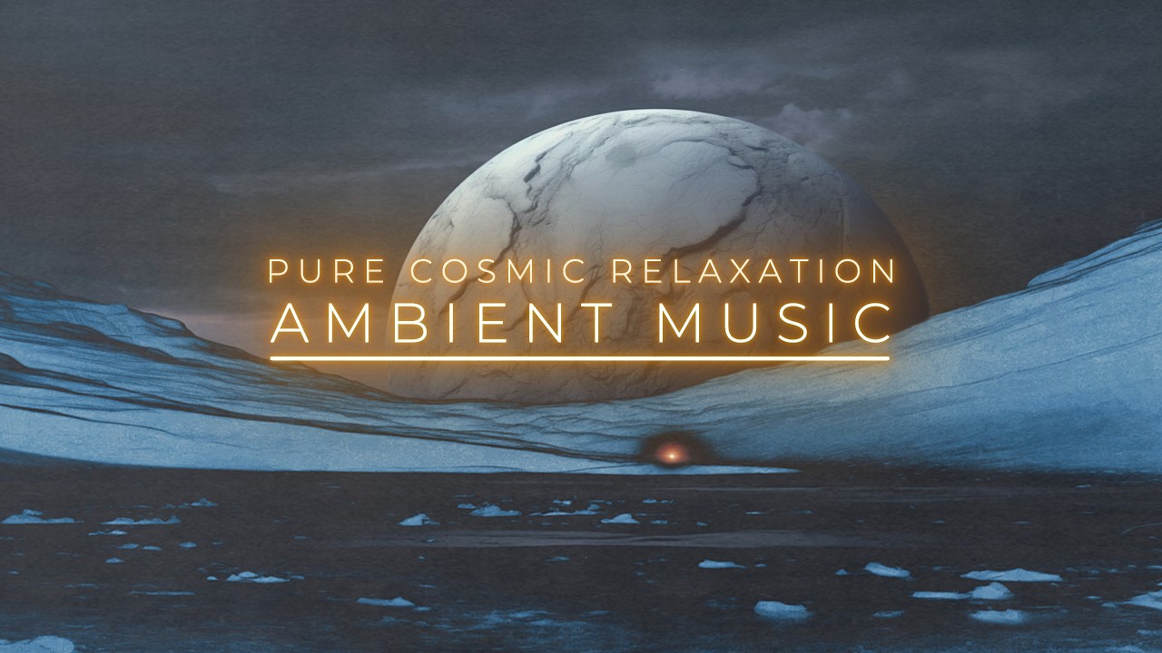 ★ Pure Cosmic Relaxation ★ Mind Relaxation