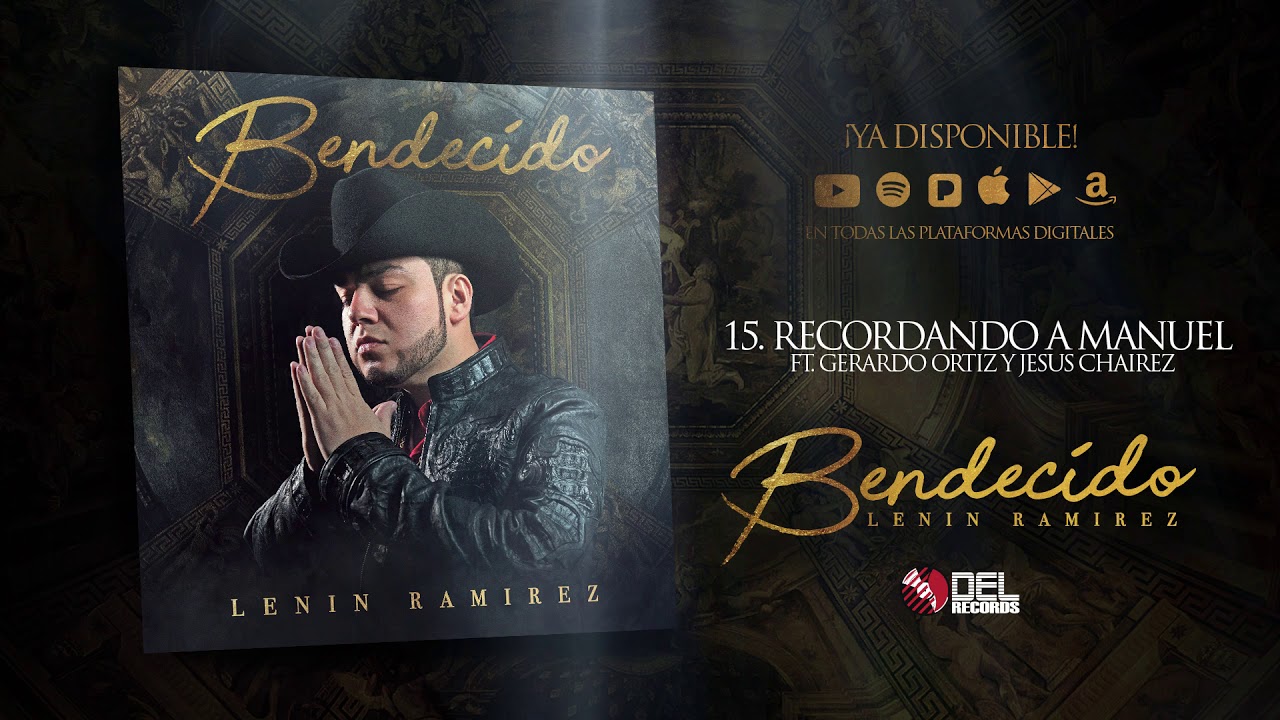 Recordando A Manuel - Lenin Ramirez ft. Gerardo Ortiz y Jesus Chairez - Bendecido - DEL Records 2018