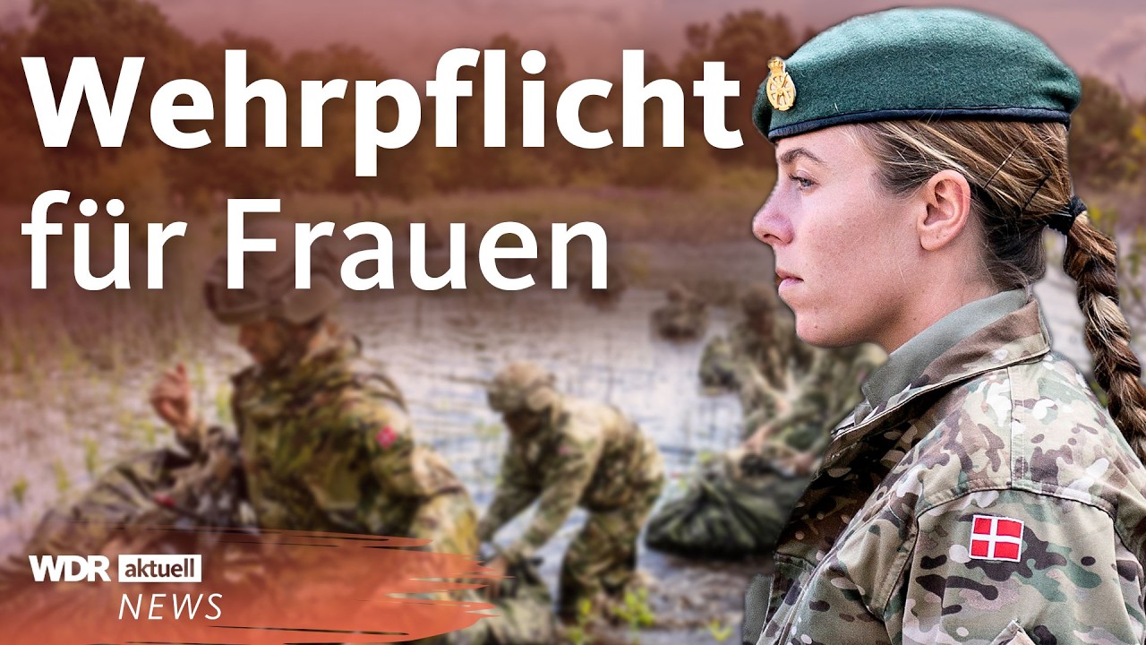 Dänemark führt Wehrpflicht für Frauen ein: Was macht Deutschland? | WDR Aktuelle Stunde