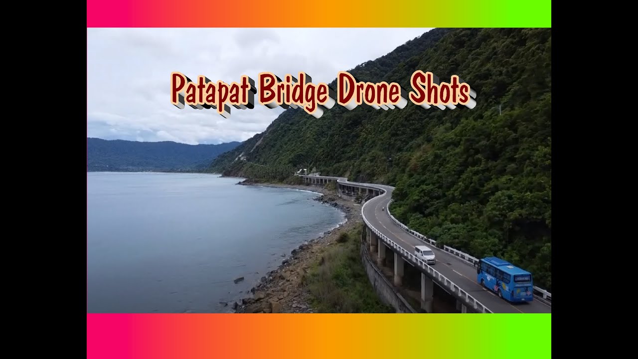 Patapat Bridge Aerial View (Full  Drone Shots)