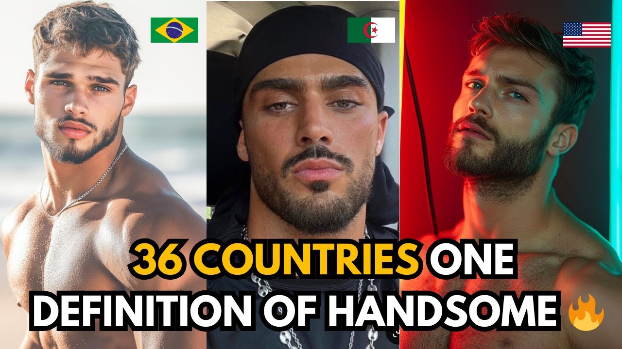 36 Countries One Definition of Handsome 🔥
