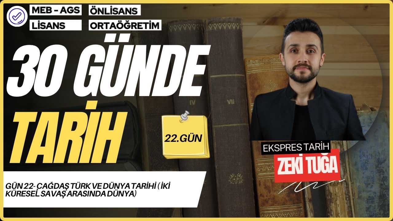 GÜN 22- Çağdaş Türk ve Dünya Tarihi ( İki Küresel Savaş Arasında Dünya)