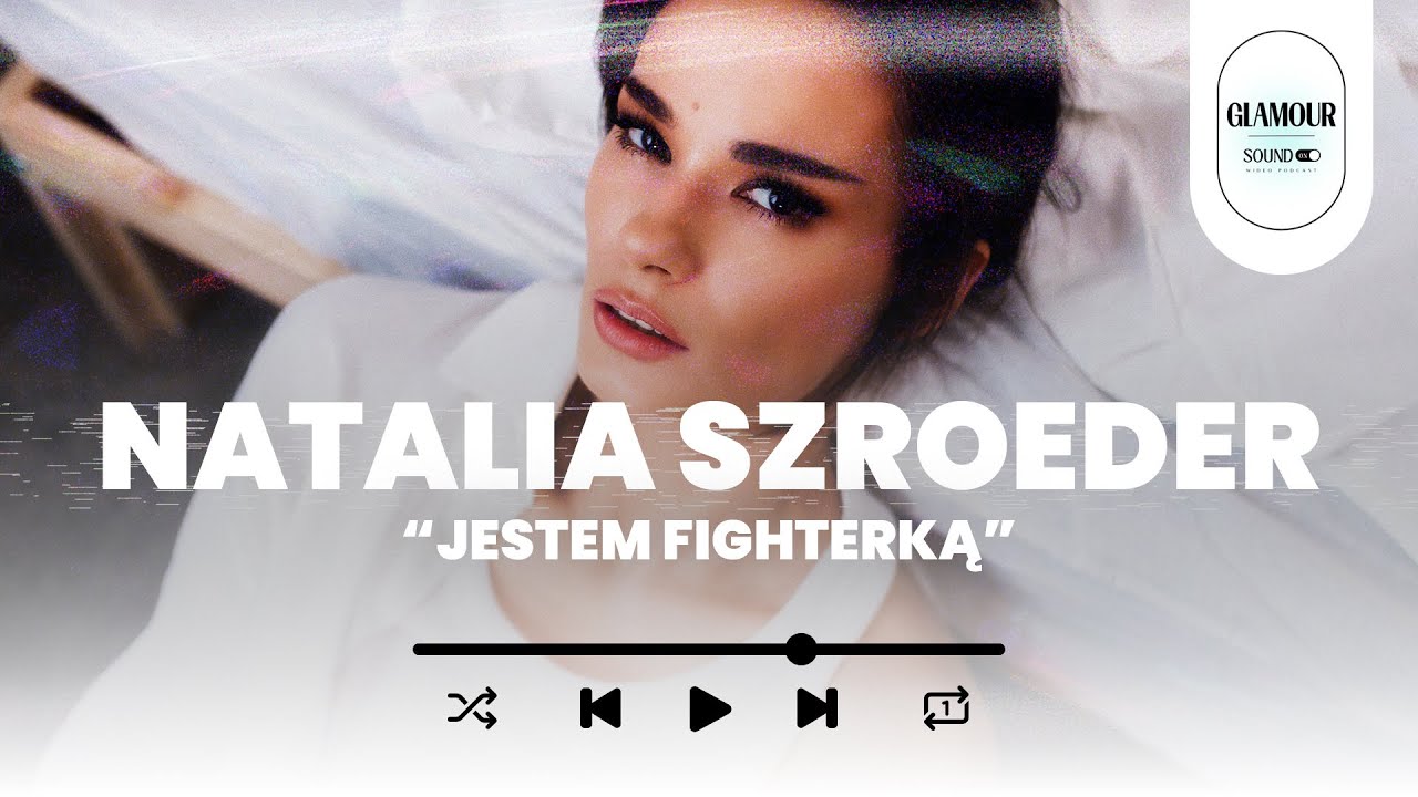 NATALIA SZROEDER O SAMOTNOŚCI, WRAŻLIWOŚCI I WALCE O SIEBIE | Glamour Sound On #12