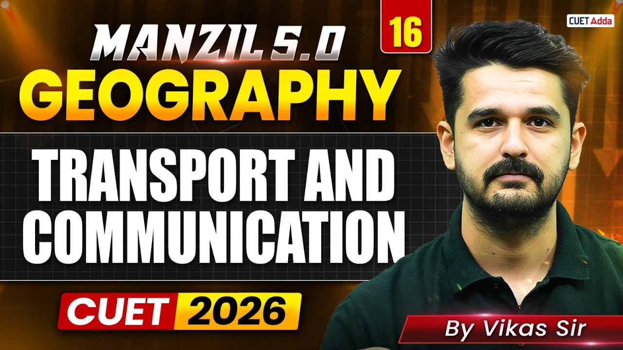 CUET 2026 Geography | Transport and Communication in One Shot | Manzil 5.0
