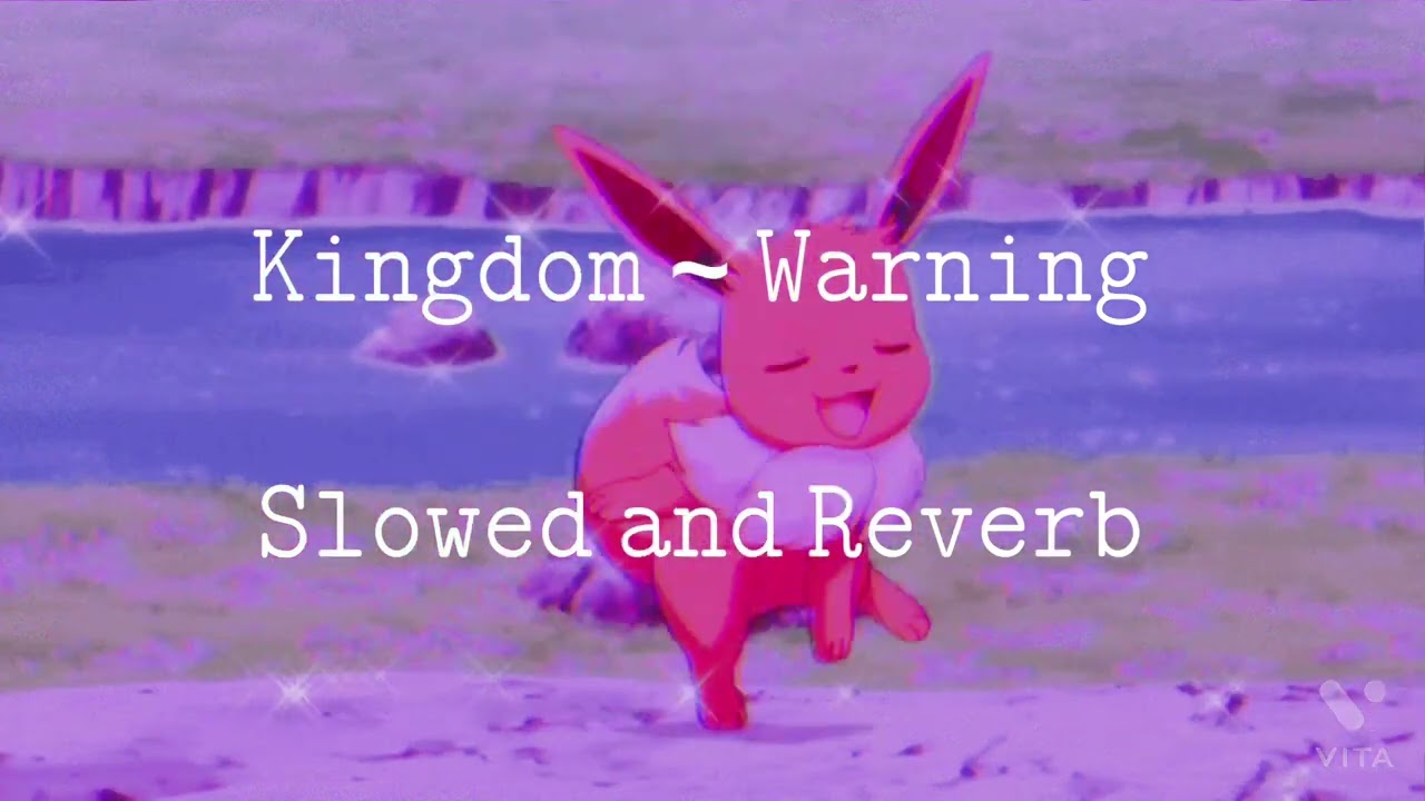 Kingdom ~ Warning  (Slowed and Reverb)