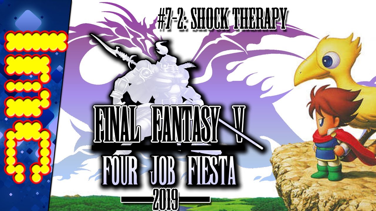 #7-2: SHOCK THERAPY | Final Fantasy V: Four Job Fiesta