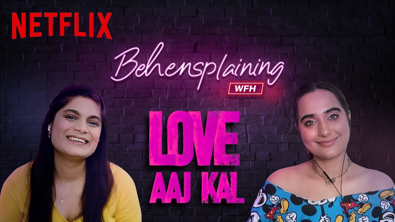 Behensplaining | Srishti Dixit & Kusha Kapila review Love Aaj Kal | Netflix India