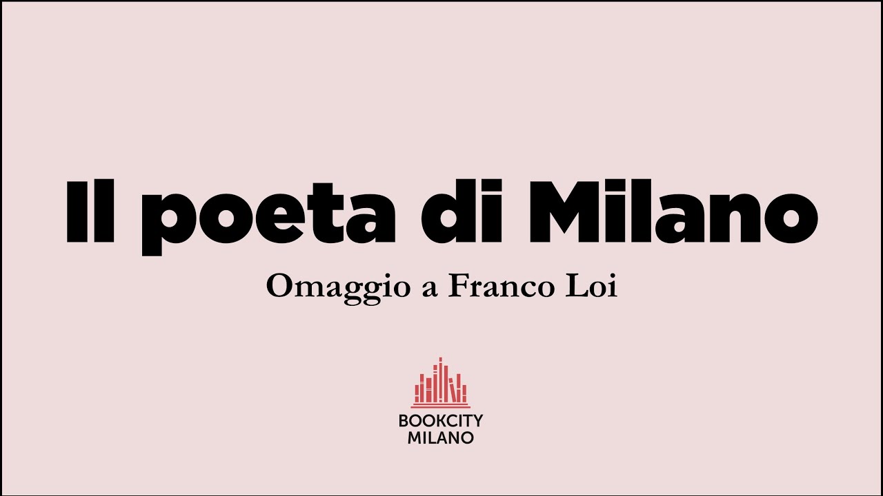 Il poeta di Milano. Omaggio a Franco Loi