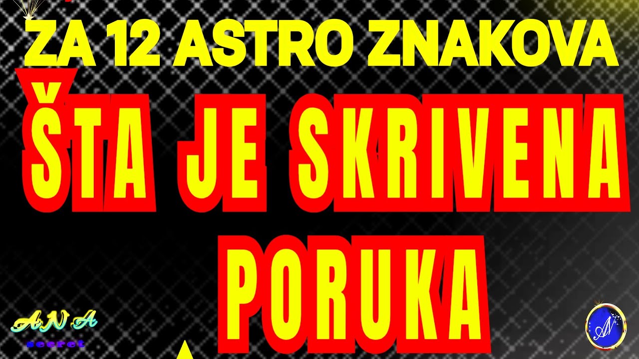 SKRIVENA PORUKA! ZA 12 HOROSKOP ZNAKOVA! 