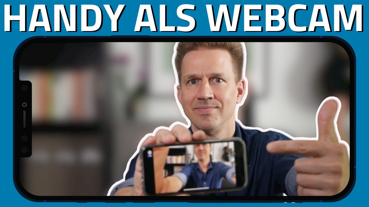 Handy als Webcam benutzen: Mit dieser App kostenlos & kinderleicht