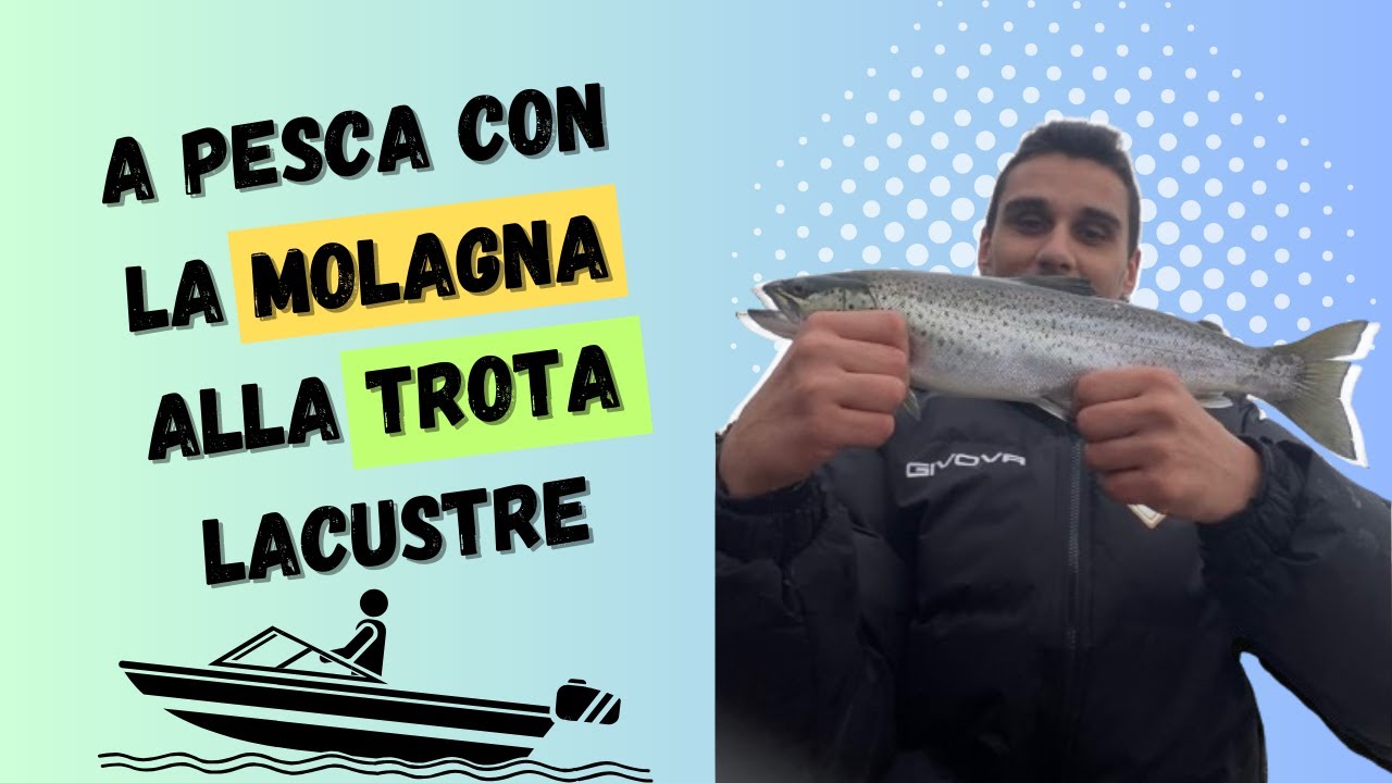 A pesca con la MOLAGNA alla TROTA LACUSTRE