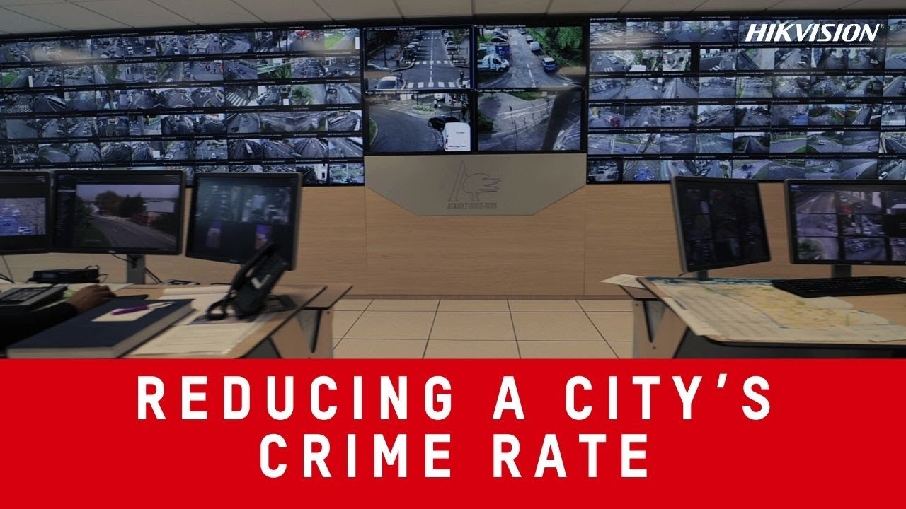 Hikvision Success Story - Reducing a city’s crime rate