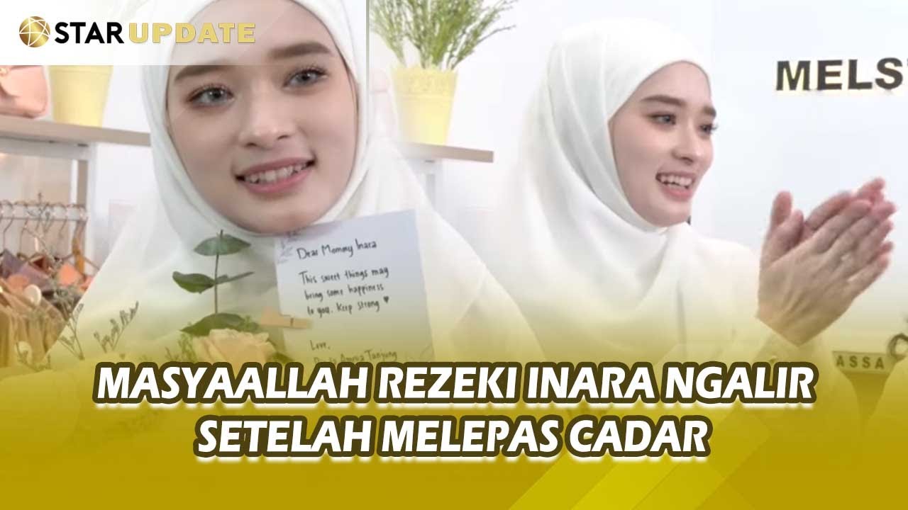 Lepas Cadar Inara Rusli Kebanjiran Rezeki !! Ini Jawaban Doa Inara Setelah Bercerai ?? - STAR UPDATE