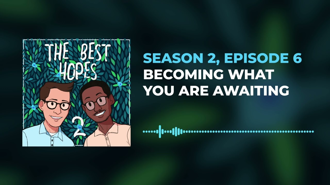 #Podcast Becoming What You Are Awaiting | Best Hopes S2 Ep 6 #therapy #sfbt #solutionfocused