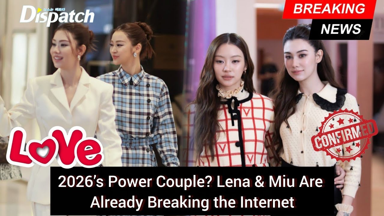 2026’s Power Couple? Lena & Miu Are Setting the Bar Higher Than Ever