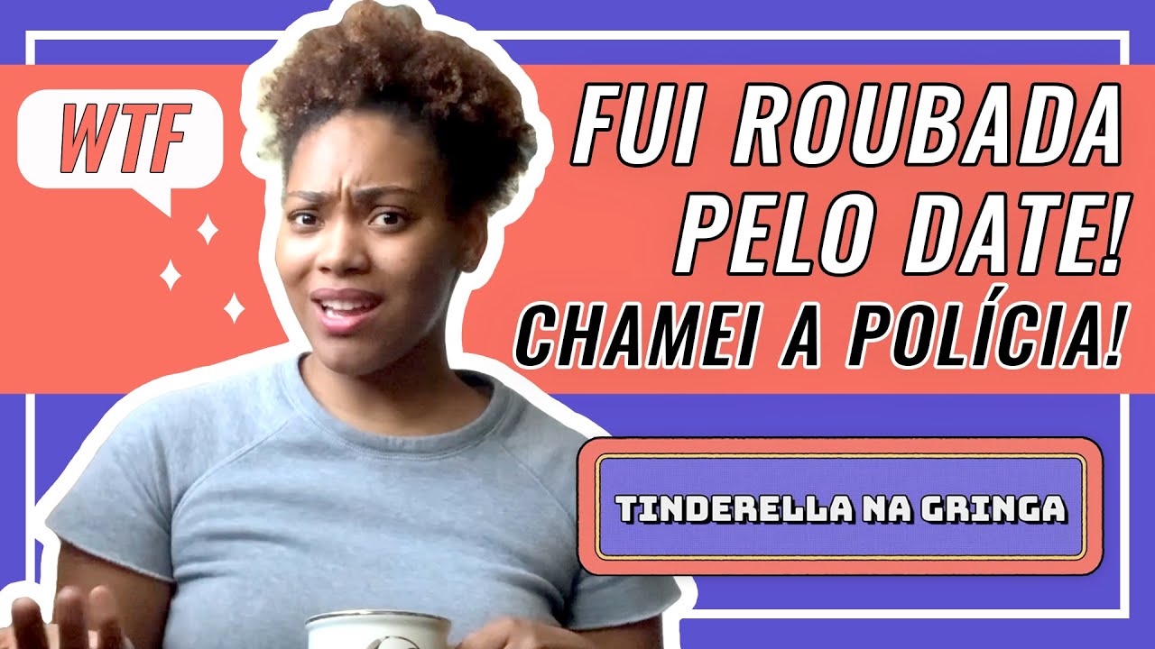 O PIOR DATE DA MINHA VIDA: O BOY ME ROUBOU! | Tinderella na Gringa Ep. 12