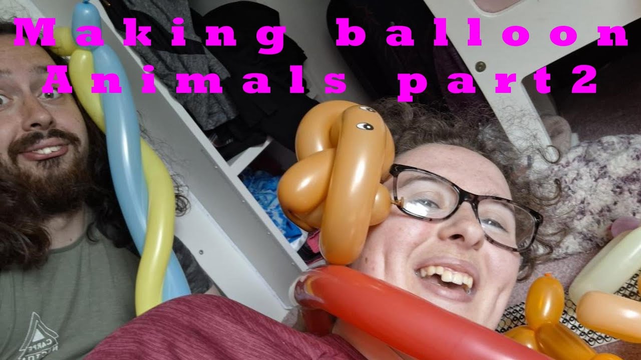 Making balloon animals part 2 - we actually made somthing 