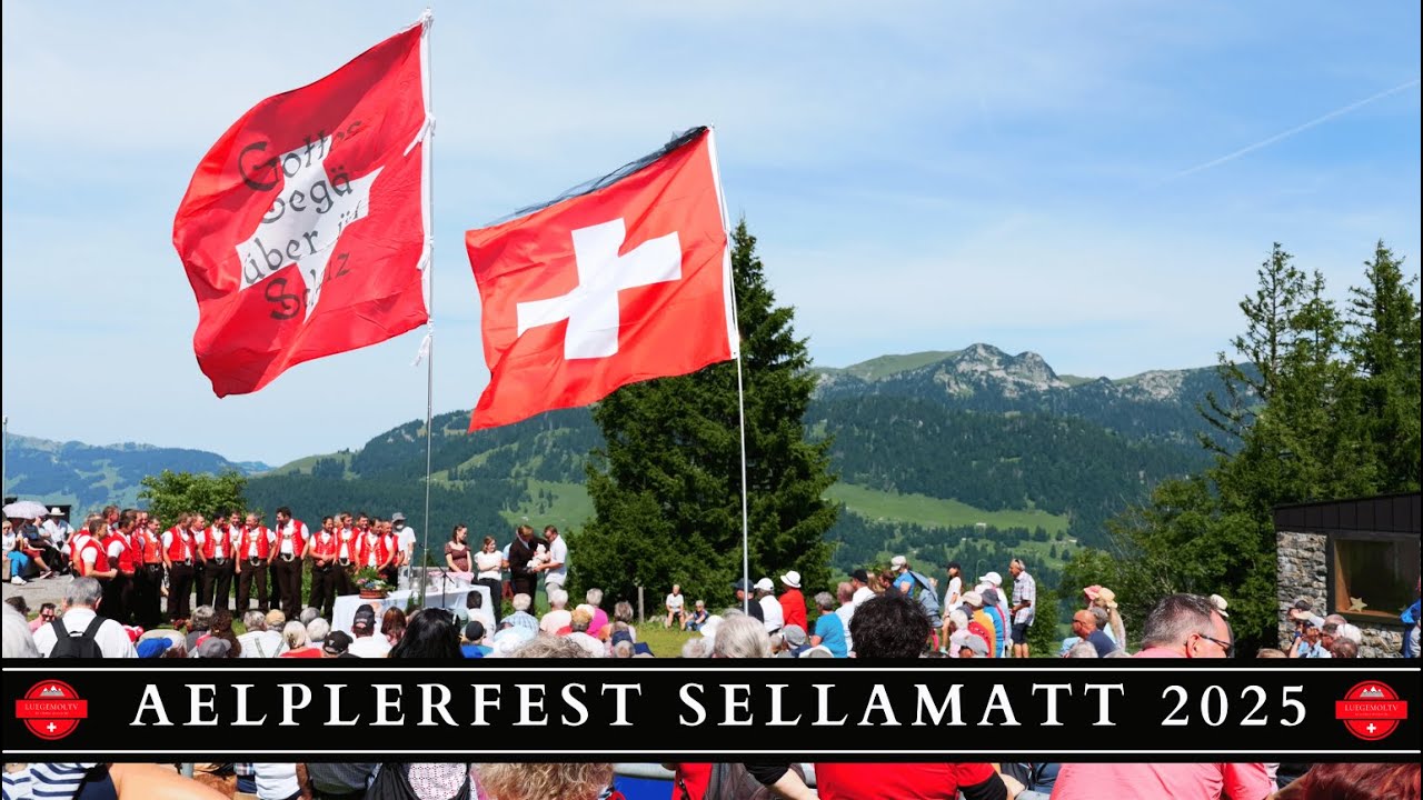 &Auml;lplerfest Alp Sellamatt 20 Juli 2025 - LuegemolTV