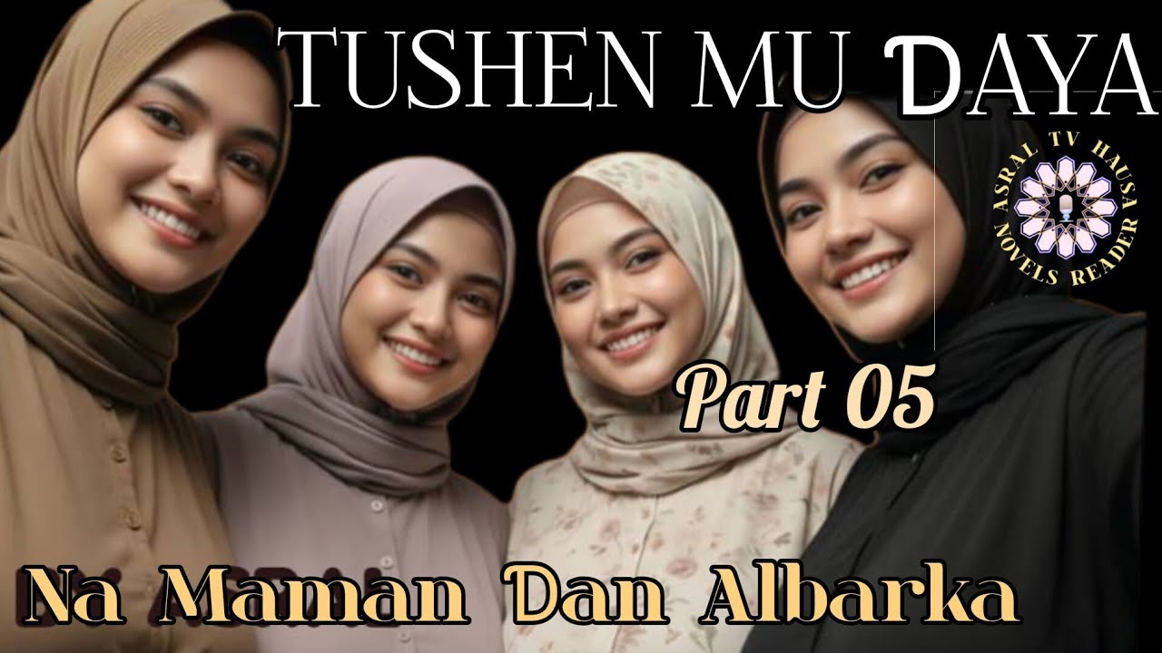 TUSHEN MU DAYA 05 NA MANAN DAN ALBARKA DAGA ASRAL.