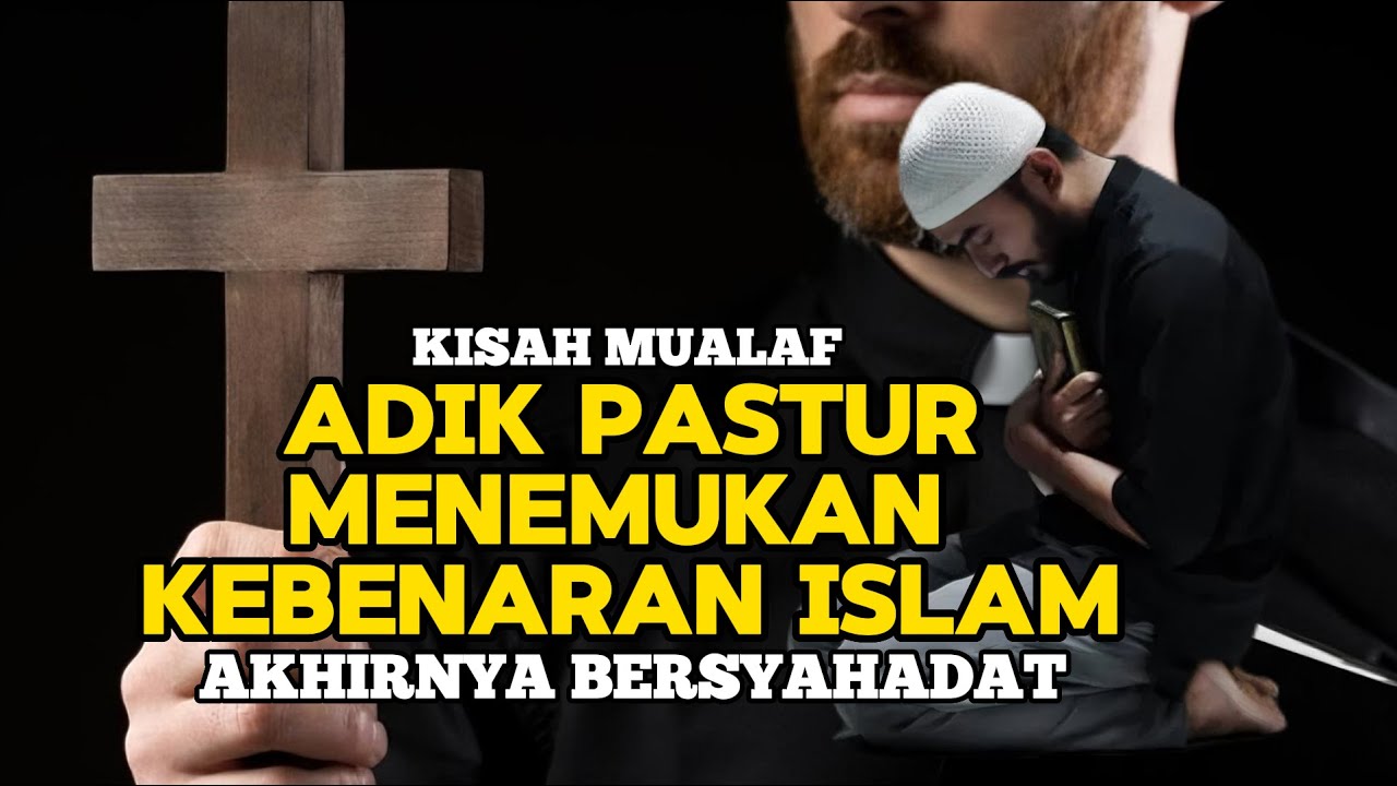 KISAH ADIK PASTUR KATOLIK MENEMUKAN KEBENARAN ISLAM #hidayah #kisahmualaf