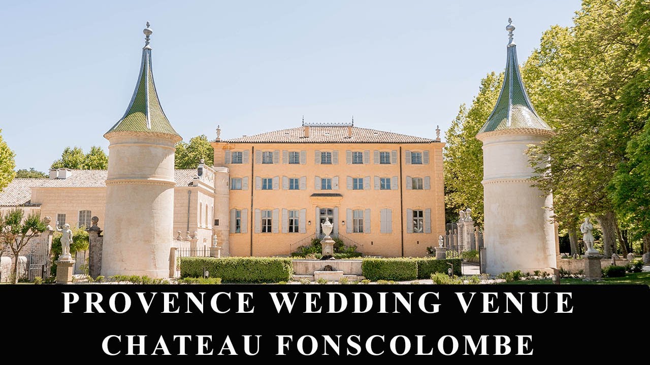 FONSCOLOMBE - FRENCH CHATEAU WEDDING VENUE IN PROVENCE