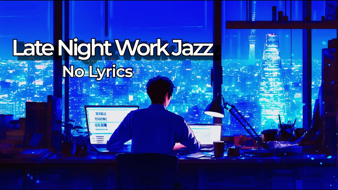 Late Night Work Jazz ☕ No Lyrics | Calm Focus BGM