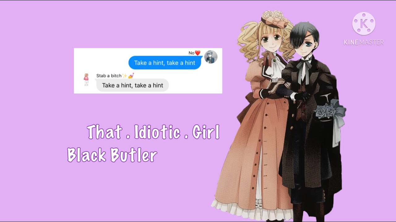 Black Butler text || Lyric prank || ‘Take a hint - victorious’ || That . Idiotic . Girl