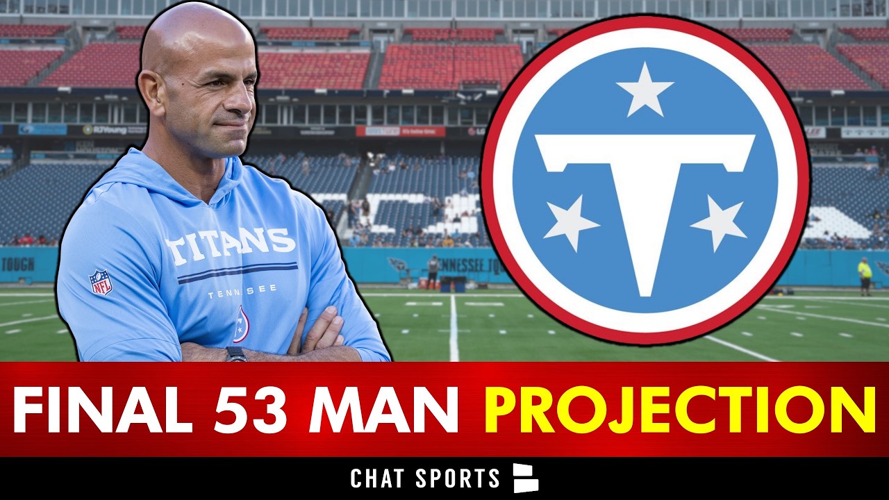 FINAL Tennessee Titans 53-Man Roster Projection Before NFL Roster Cuts