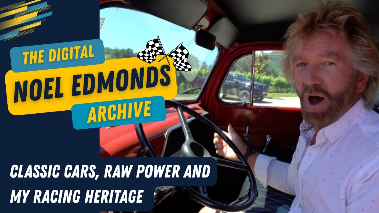 Noel Edmonds - Classic cars, raw power and my racing heritage