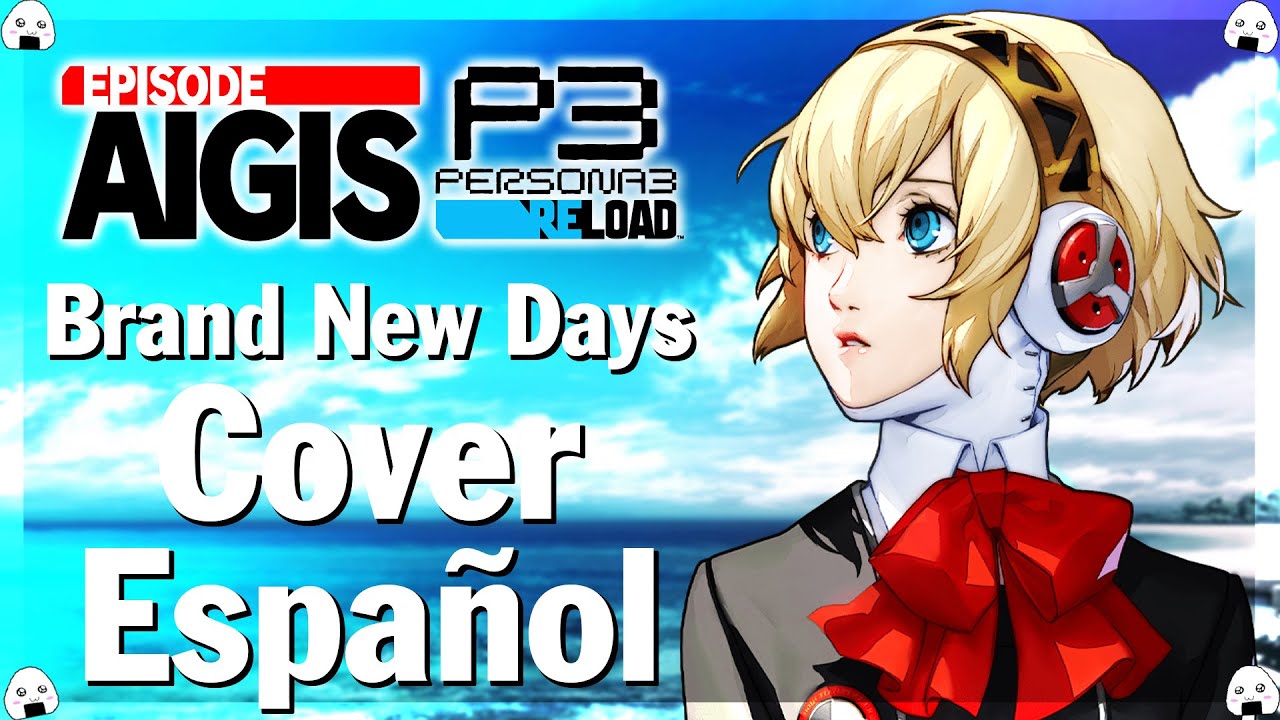 🎶🎤Persona 3 Reload (Aigis Episode) | “Brand New Days” - Cover Español🎶🎤
