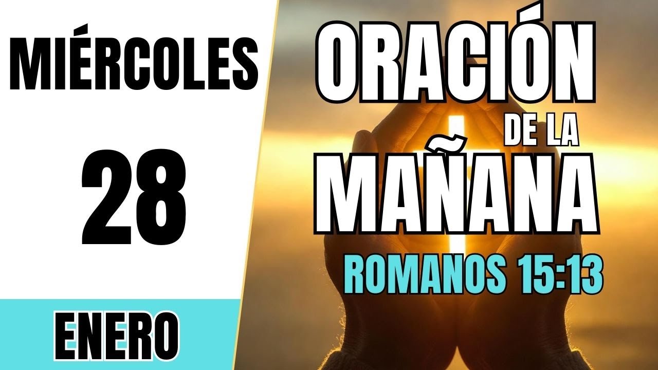 ORACIÓN DE LA MAÑANA DE HOY | Miércoles 28 de Enero 2026 | Romanos 