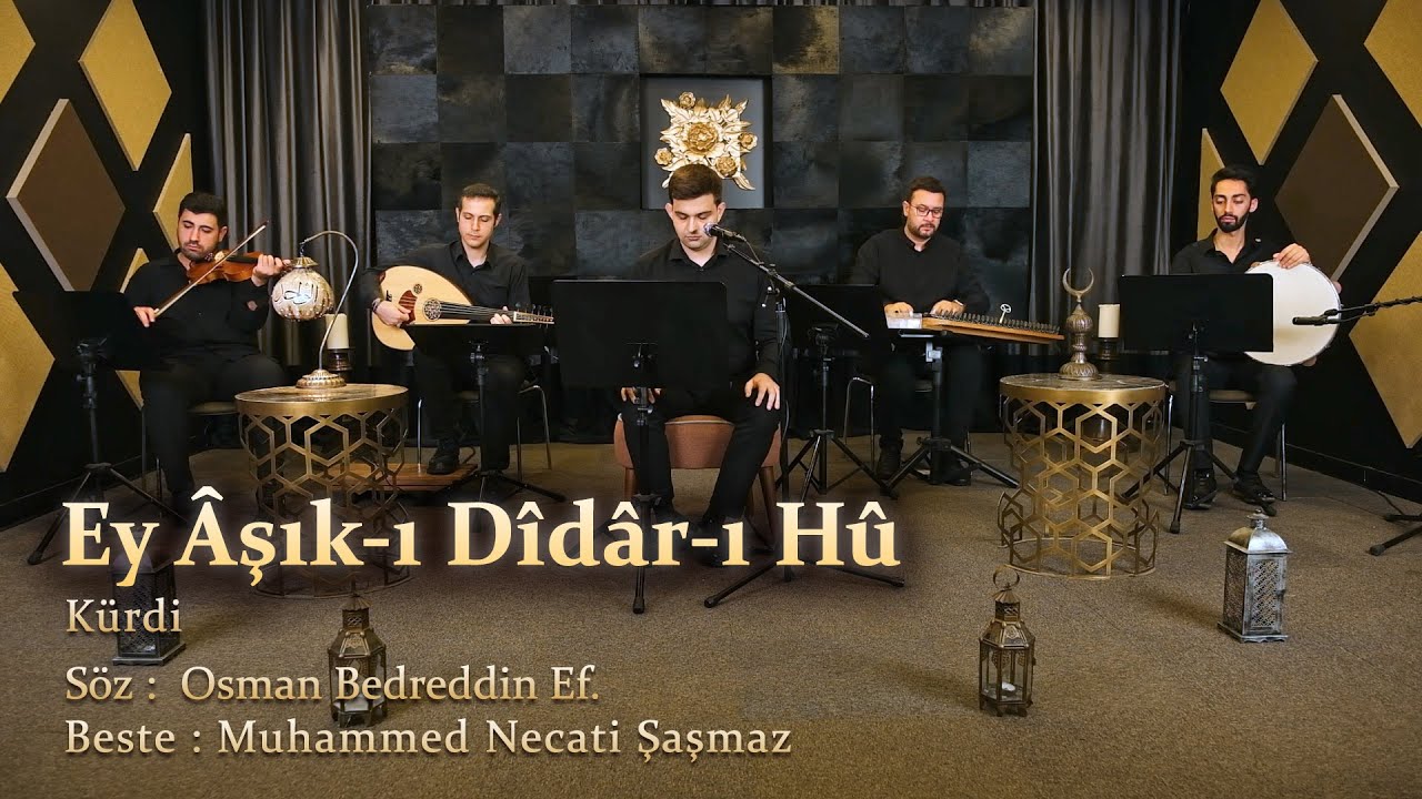 Ey Âşık-ı Dîdâr-ı Hû - Kürdi