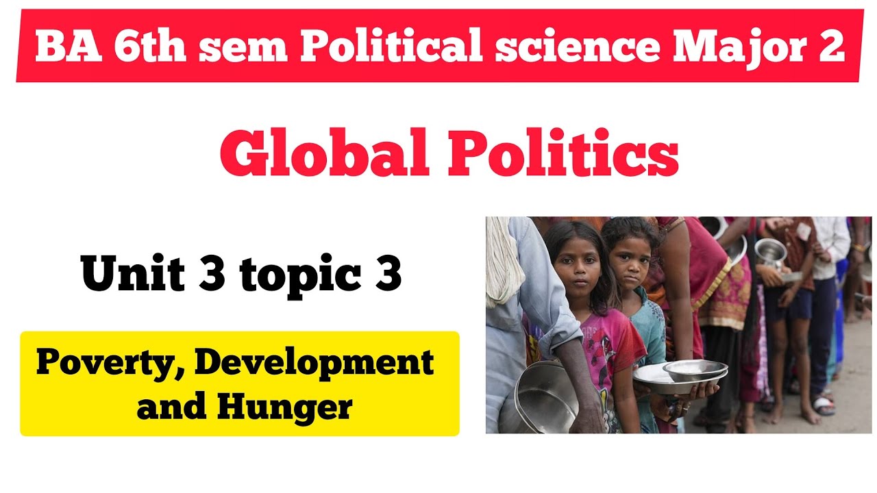 Poverty, Development and Hunger - Contemporary Global issues II | BA 6th sem Pol science major 2 nep