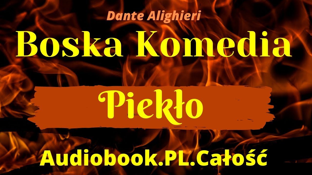 Boska komedia. Piekło. Dante Alighieri. Audiobook. PL. Całość.