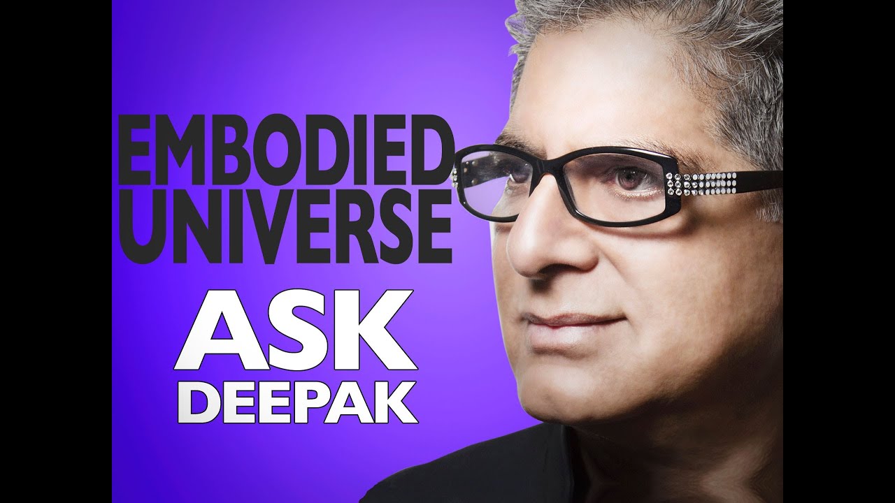 Do We Have a Living Relationship to The Universe? Ask Deepak Chopra!