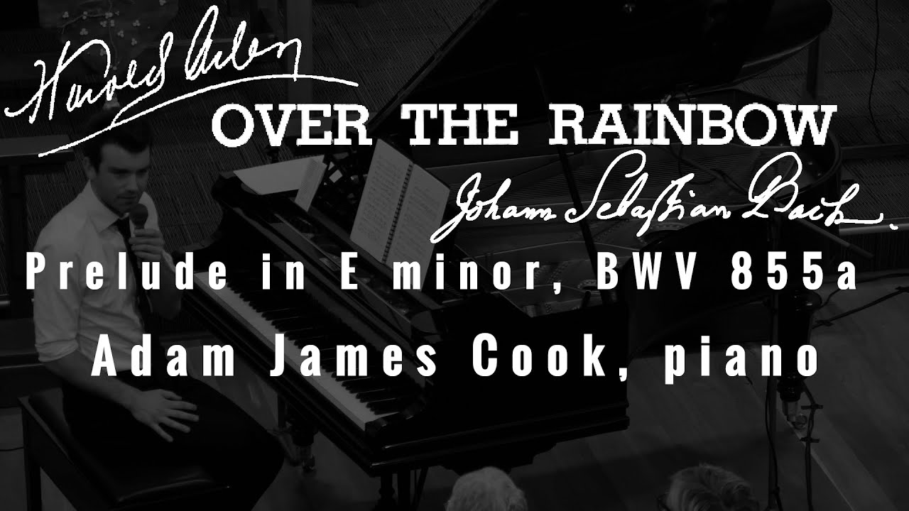ARLEN: Over the Rainbow (The Wizard of Oz) - BACH: Prelude in E minor BWV 885A: Adam James Cook