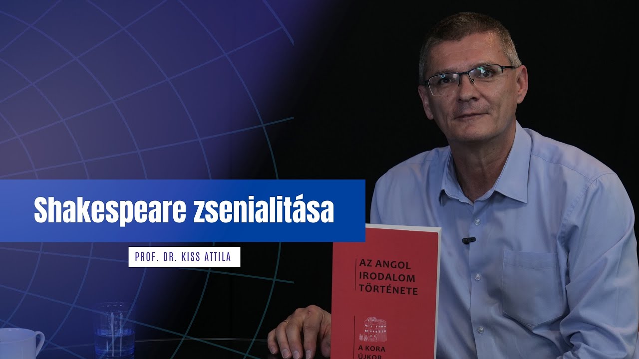 Mitől volt zseni William Shakespeare? - prof. Dr. Kiss Attila | egyetem tv | Tandem