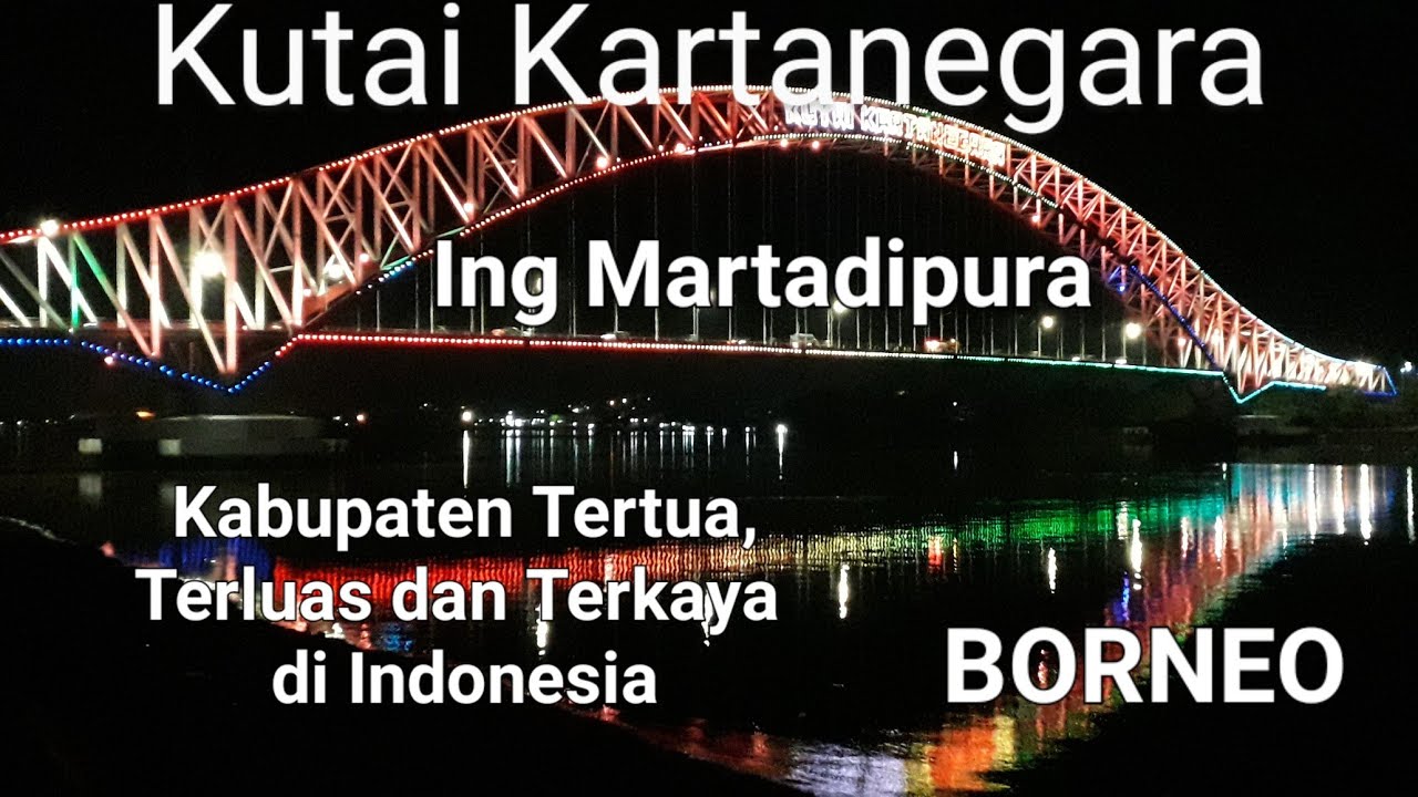 Kutai Kartanegara Kabupaten Tertua Terluas Dan Terkaya Di Indonesia #kukar #kaltim @naniblackorchid